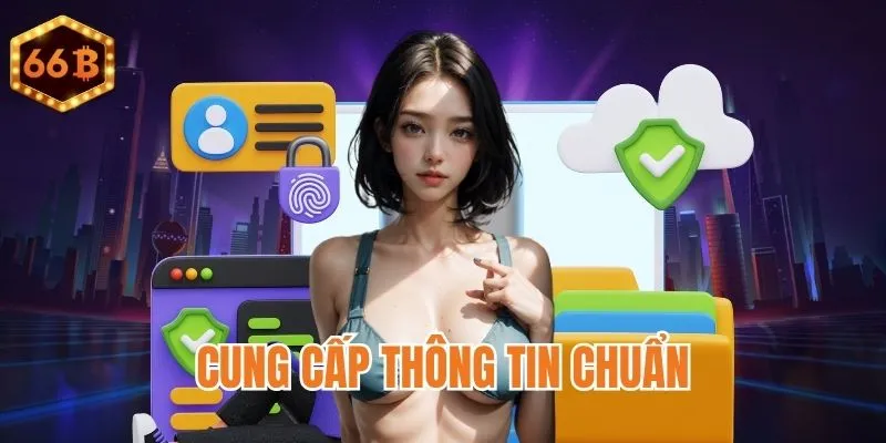 Điền đúng trường thông tin